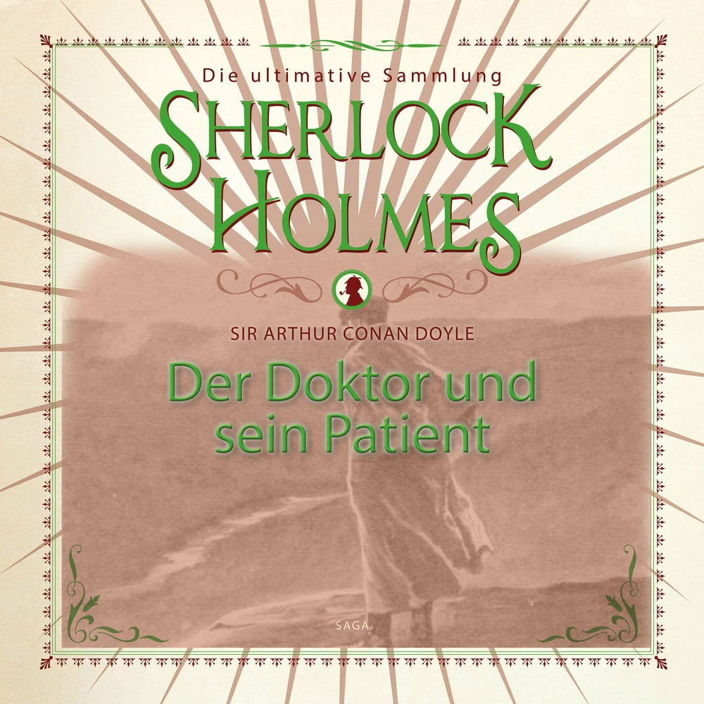 Sherlock Holmes: Der Doktor und sein Patient - Die ultimative Sammlung