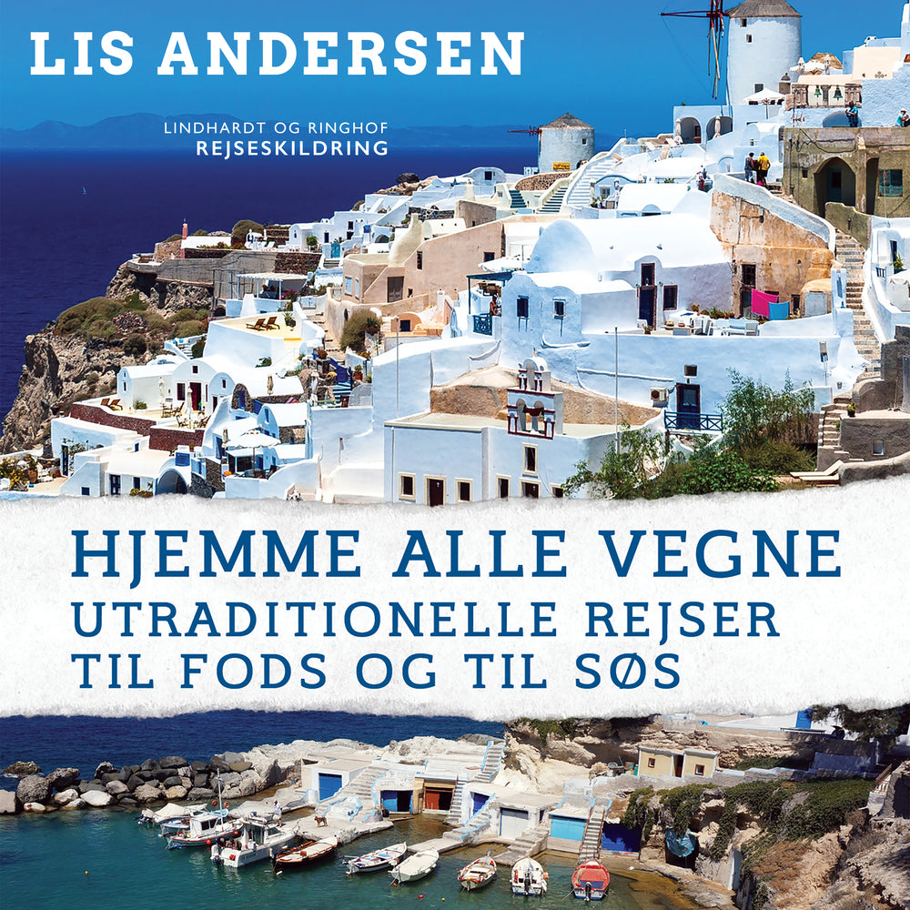 Hjemme alle vegne: Utraditionelle rejser til fods og til søs