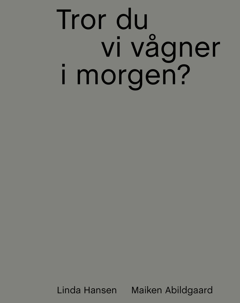 Tror du vi vågner i morgen?