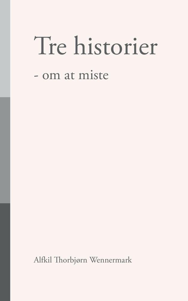 Tre Historier - om at miste