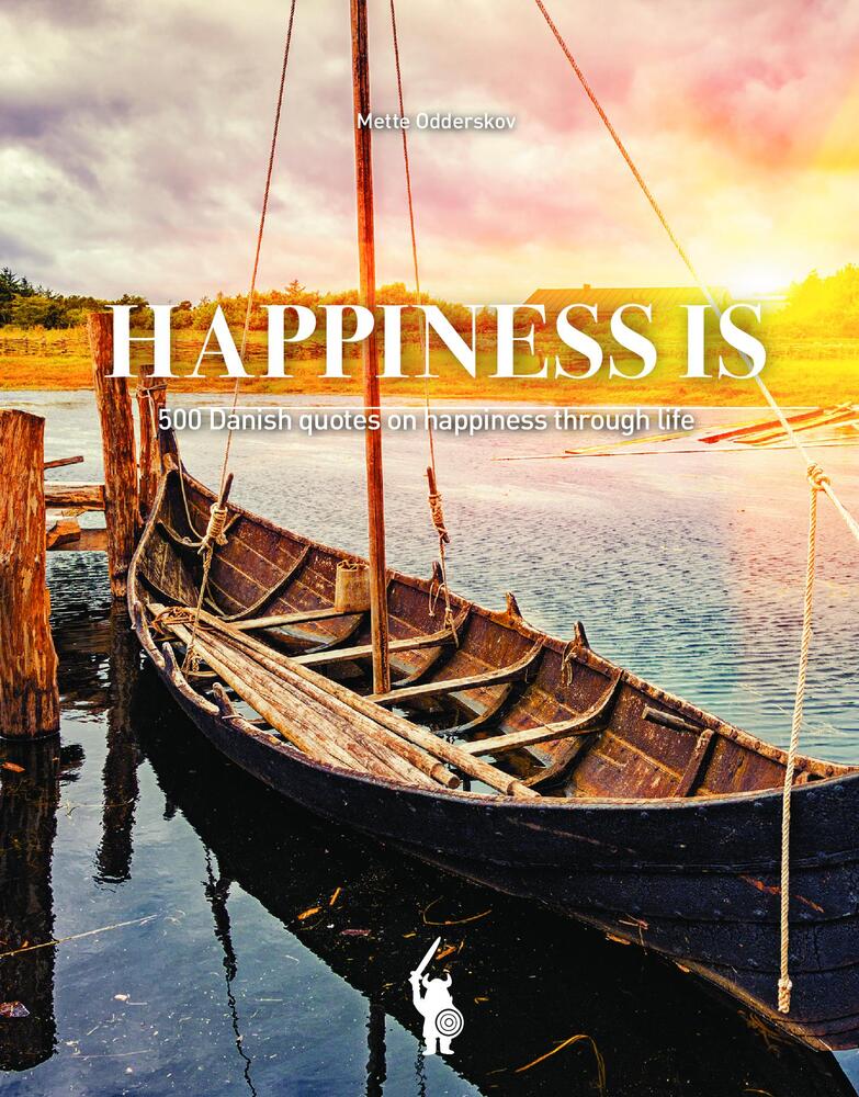 Happiness Is - 500 Danish quotes on happiness through life