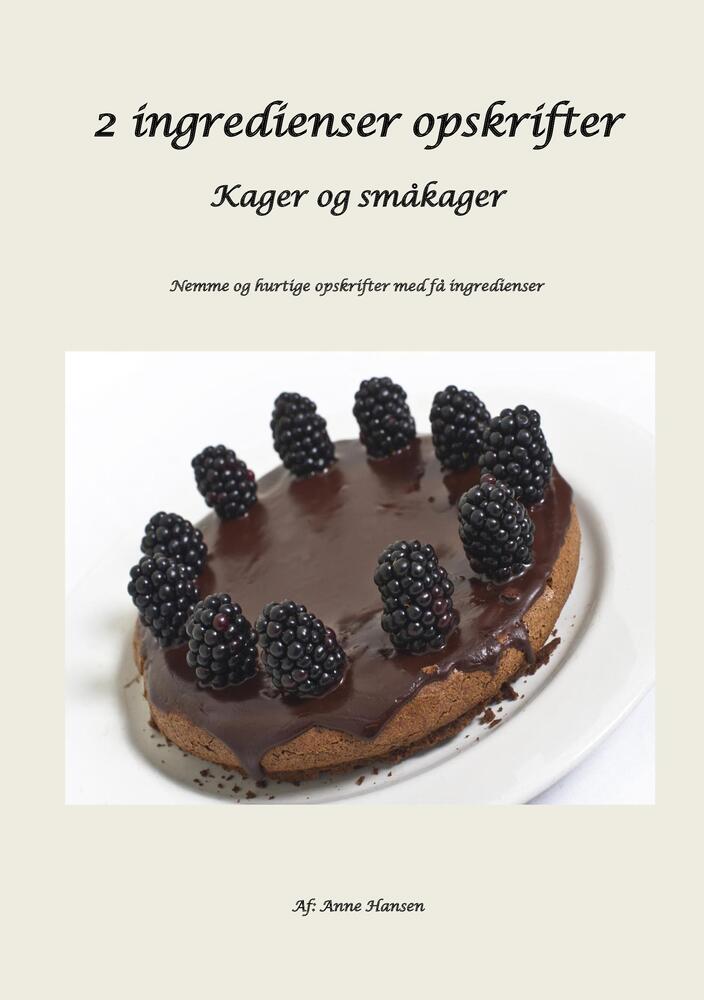 2 ingredienser opskrifter - kager og småkager/ af Anne Hansen