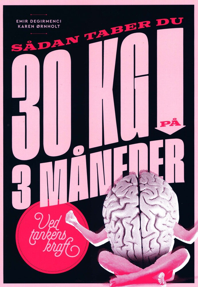 Sådan taber du 30 kilo på 3 måneder - ved tankens kraft