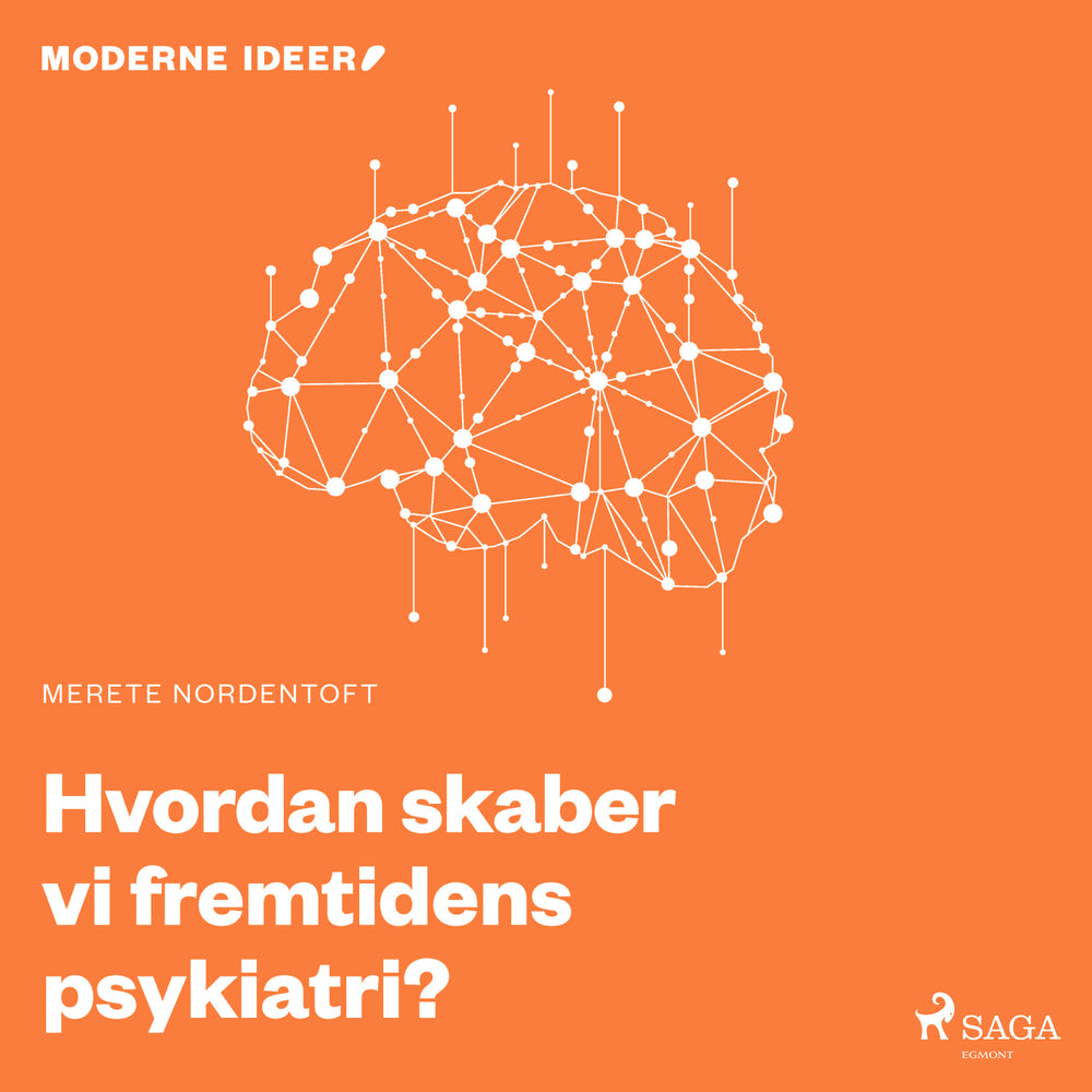 Moderne Idéer: Hvordan skaber vi fremtidens psykiatri?