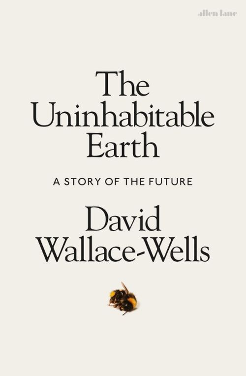 The Uninhabitable Earth: A Story of the Future