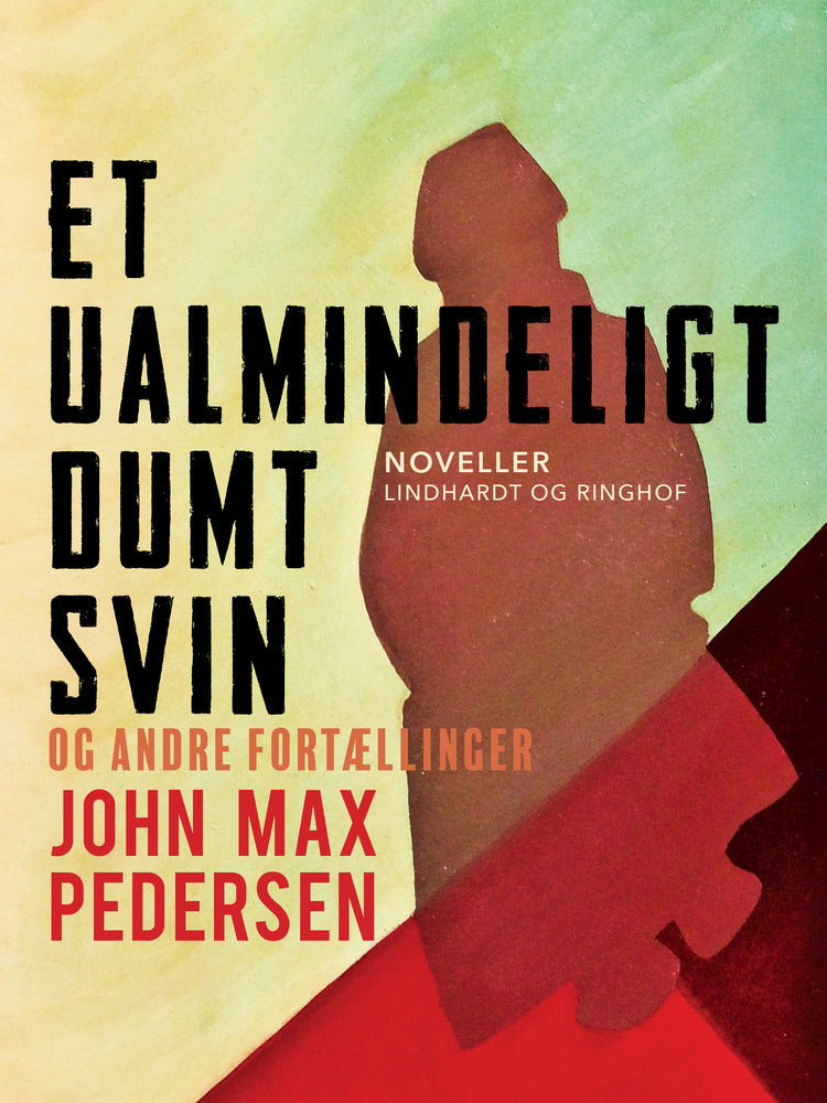 Et ualmindeligt dumt svin – og andre fortællinger