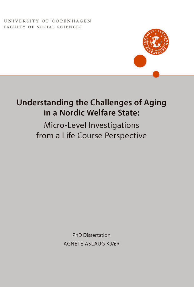 Understanding the Challenges of Aging in a Nordic Welfare State: Micro-Level Investigations from a Life Course Perspective