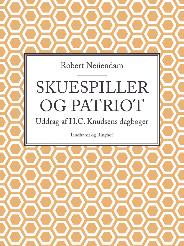 Skuespiller og patriot: Uddrag af H.C. Knudsens dagbøger
