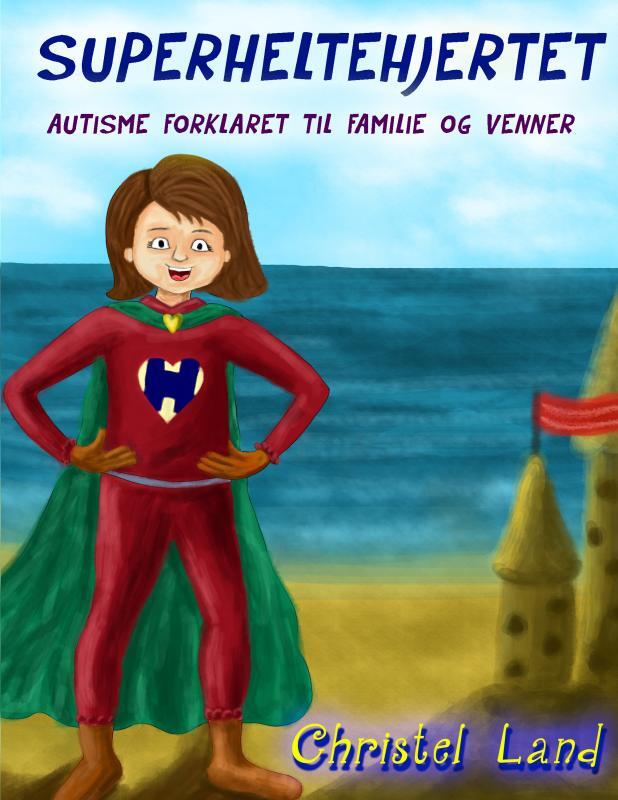 Superheltehjertet: autisme forklaret til venner og familie (pige)