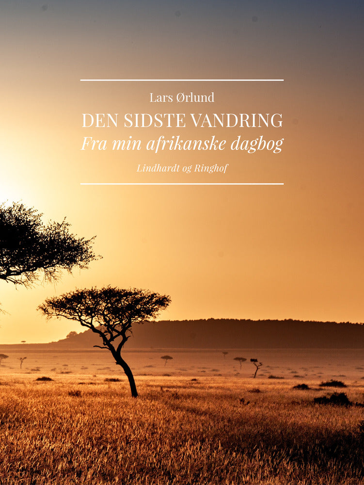 Den sidste vandring. Fra min afrikanske dagbog
