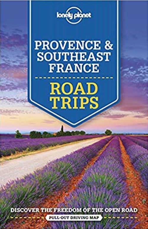Lonely Planet Provence and Southeast France Road Trips 2