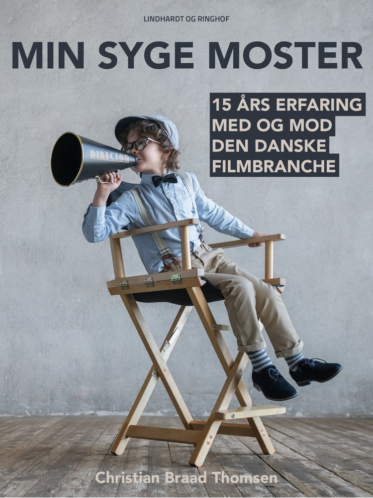 Min syge moster: 15 års erfaring med og mod den danske filmbranche