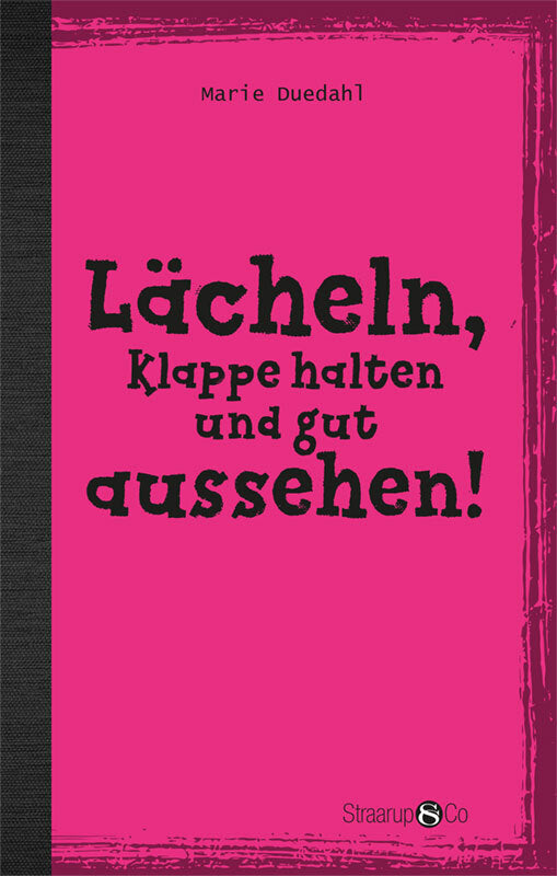Lächeln, Klappe halten und gut aussehen! (uden gloser)