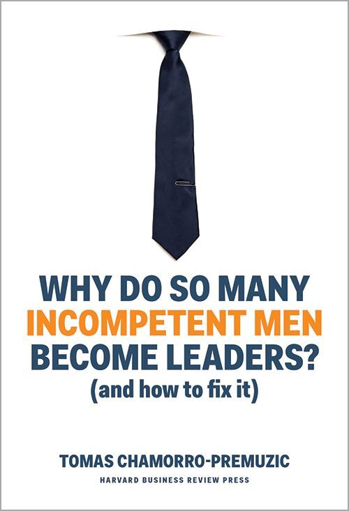 Why Do so Many Incompetent Men Become Leaders?