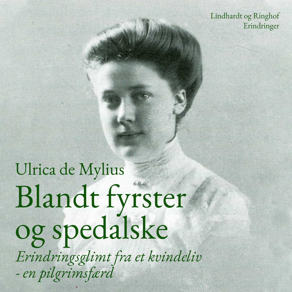 Blandt fyrster og spedalske. Erindringsglimt fra et kvindeliv - en pilgrimsfærd