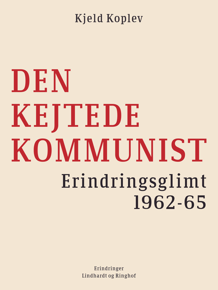 Den kejtede kommunist. Erindringsglimt 1962-65