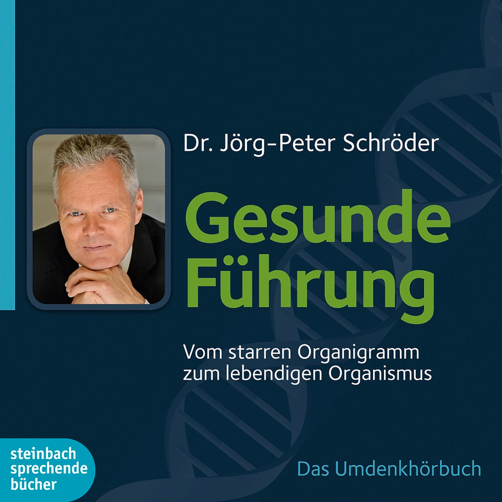 Gesunde Führung - Vom starren Organigramm zum lebendigen Organismus