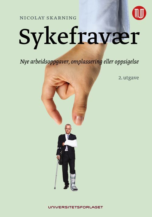 Sykefravær : nye arbeidsoppgaver, omplassering eller oppsigelse (2. utg.)