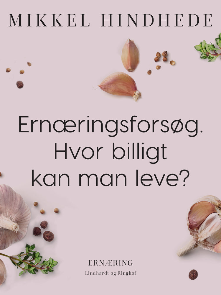 Ernæringsforsøg. Hvor billigt kan man leve?