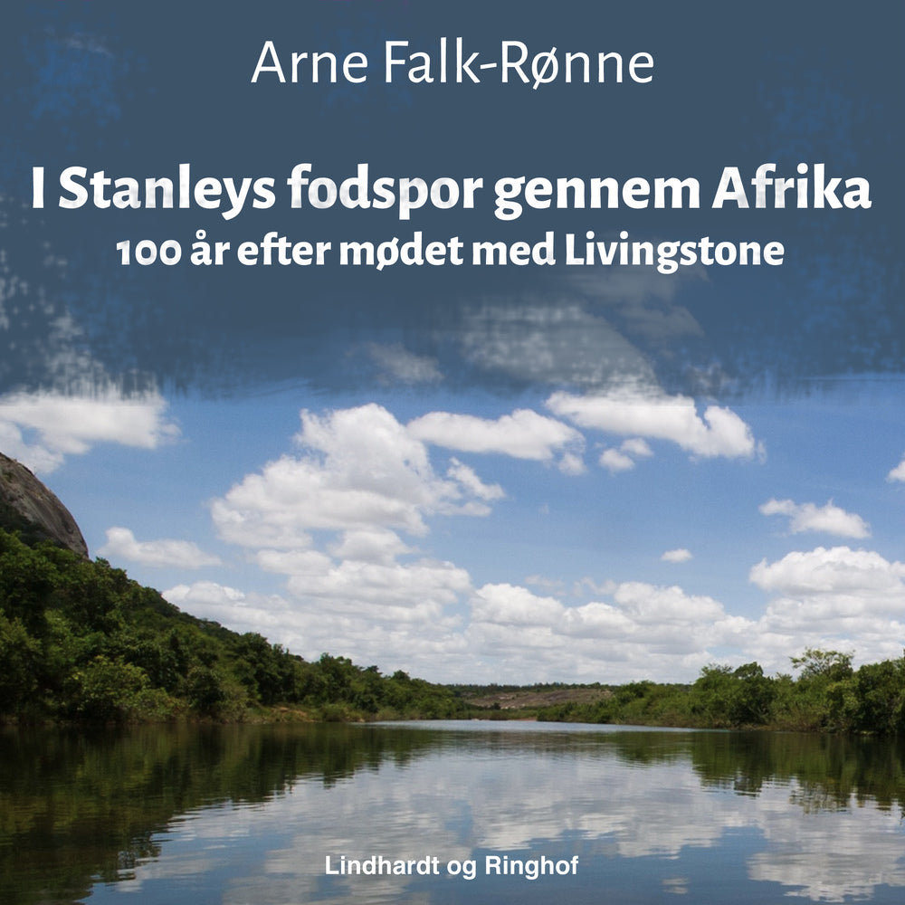 I Stanleys fodspor gennem Afrika. 100 år efter mødet med Livingstone