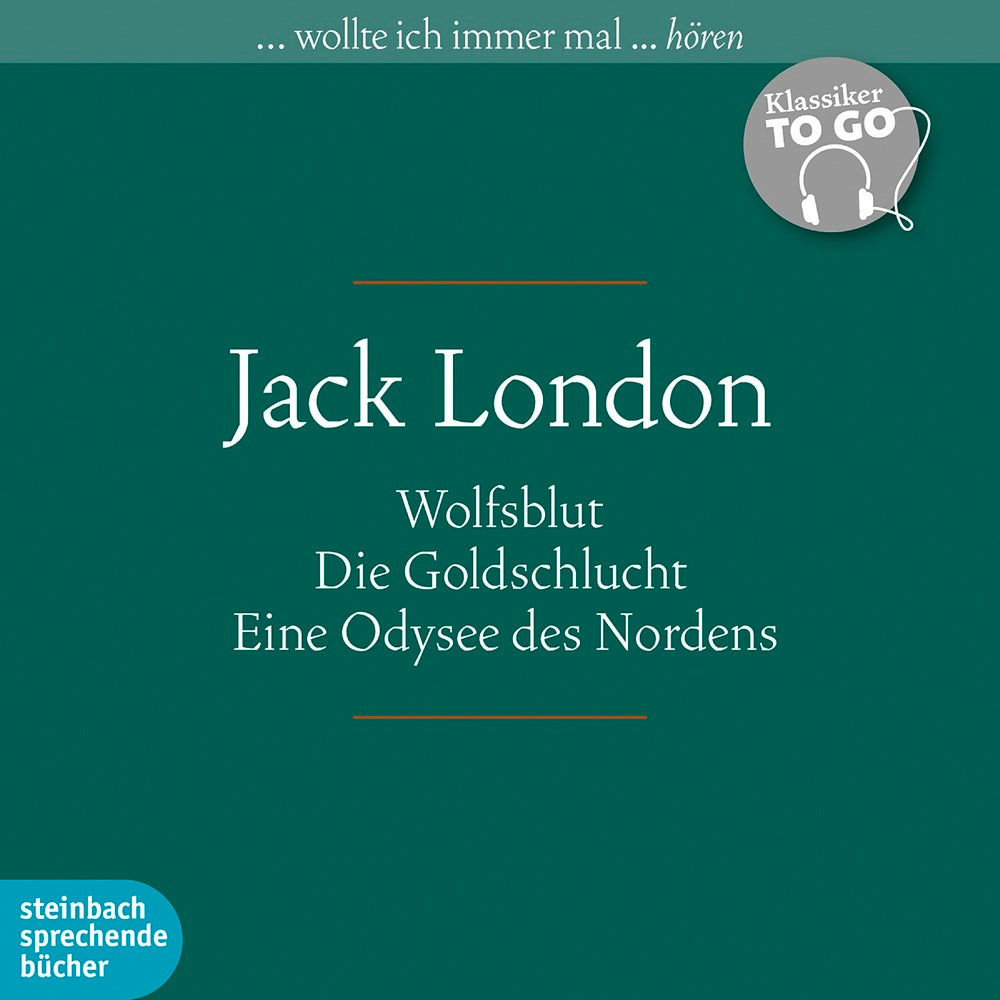 Klassiker to go: Jack London: Wolfsblut, Die Goldschlucht, Eine Odysee des Nordens