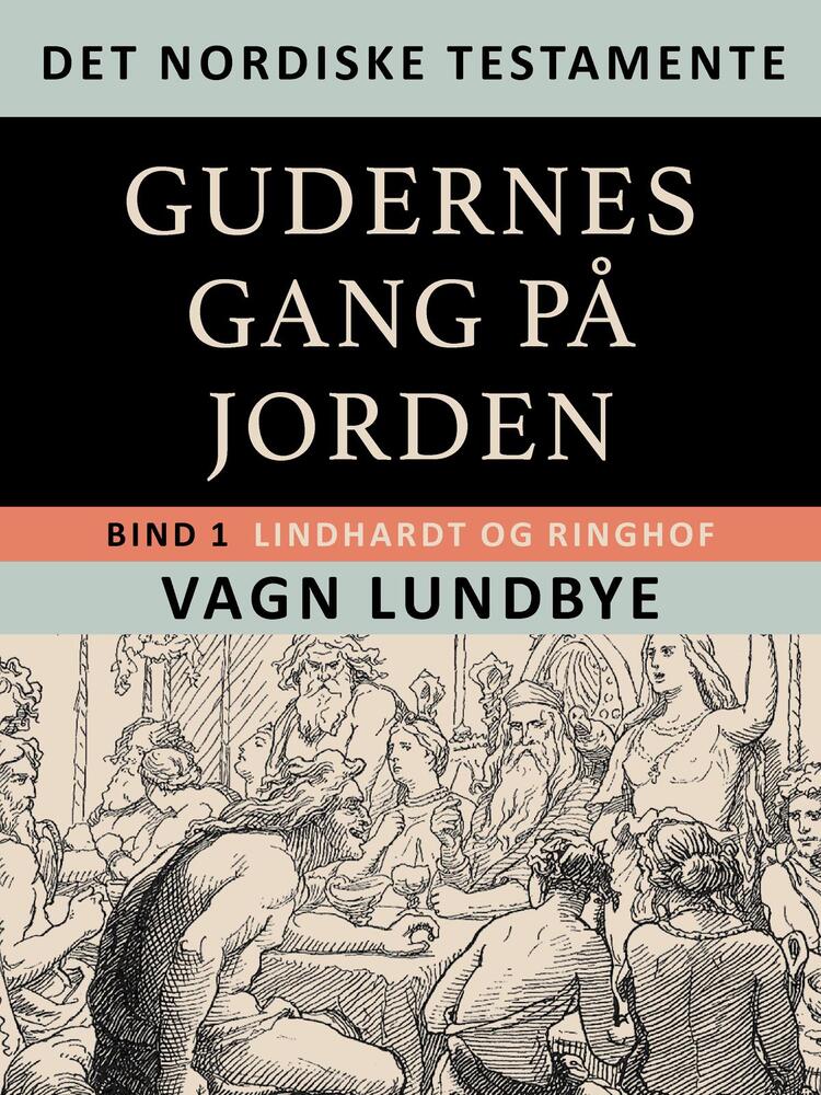Det nordiske testamente. Gudernes gang på Jorden. Bind 1