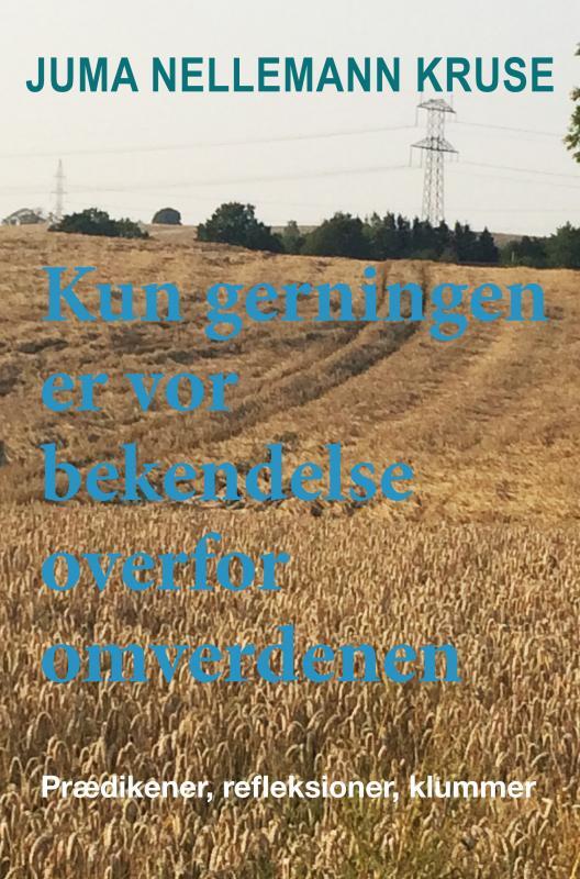 Kun gerningen er vor bekendelse overfor omverdenen