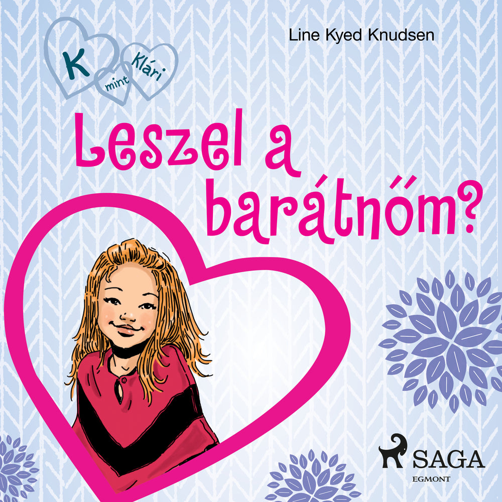 K, mint Klári 2. – Leszel a barátnőm?