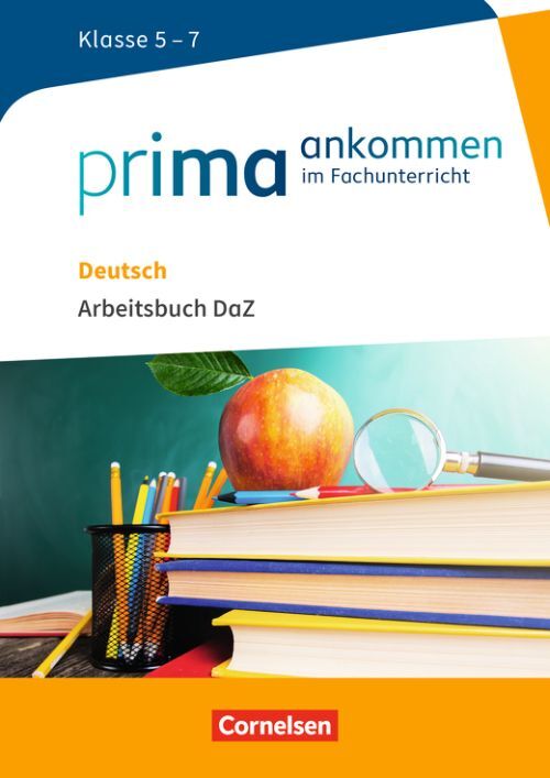 Prima ankommen im Fachunterricht: Deutsch Klasse 5-7 - Arbeitsbuch DaZ mit Lösungen