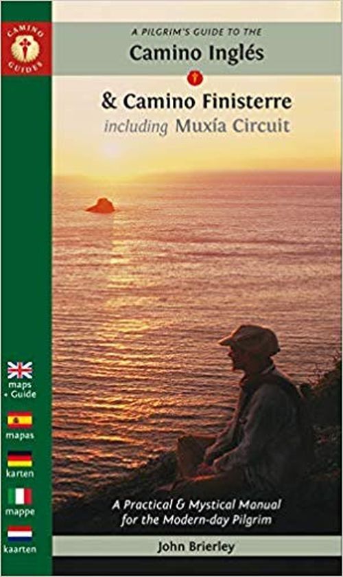 Pilgrim's Guide to the Camino Ingles & Camino Finisterre : Including MuXia Circuit