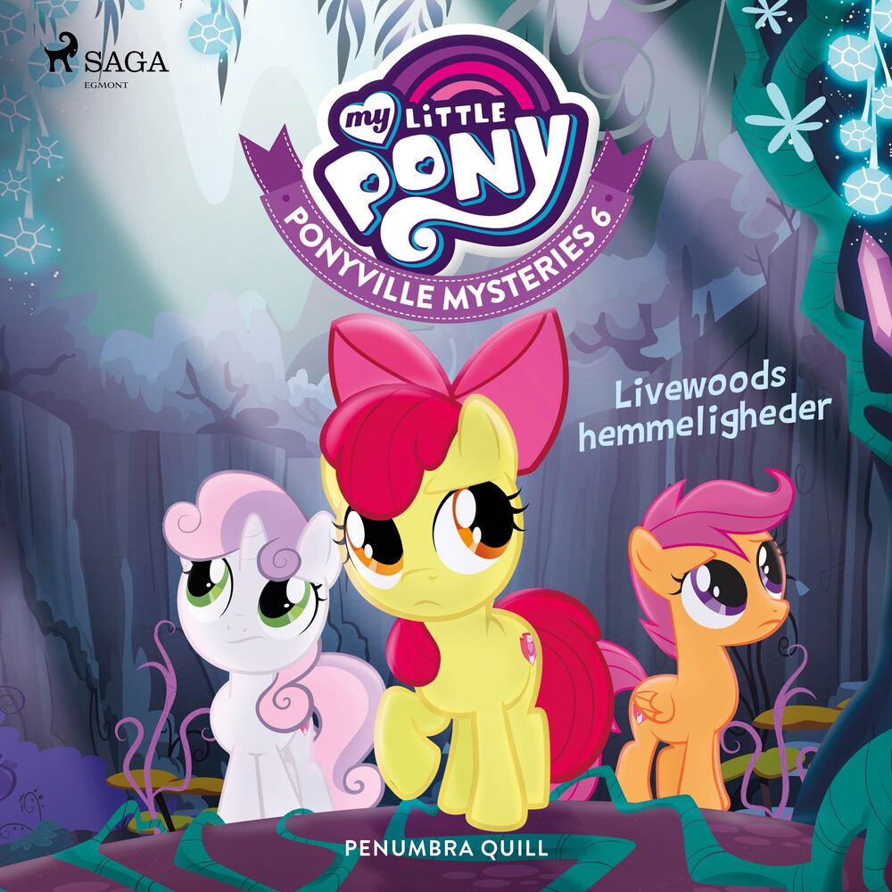 My Little Pony - Ponyville Mysteries 6 - Livewoods hemmeligheder