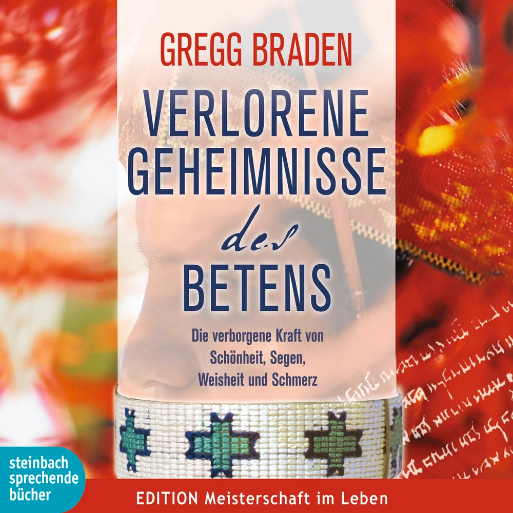 Verlorene Geheimnisse des Betens - Die verborgene Kraft von Schönheit, Segen, Weisheit und Schmerz