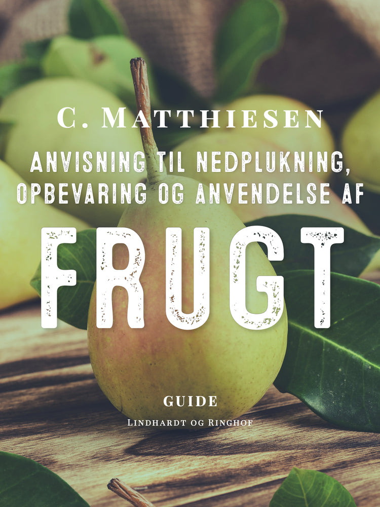 Anvisning til nedplukning, opbevaring og anvendelse af frugt
