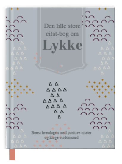 Den lille store citatbog om LYKKE