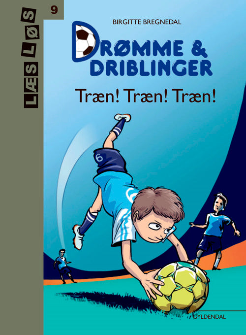 Drømme og driblinger. Træn! Træn! Træn!