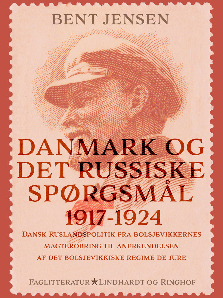 Danmark og det russiske spørgsmål 1917-1924. Dansk Ruslandspolitik fra bolsjevikkernes magterobring til anerkendelsen af det bolsjevikkiske regime de