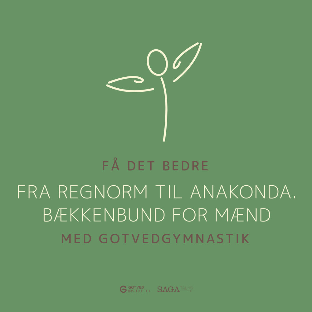 Få det bedre med Gotvedgymnastik. Fra regnorm til Anakonda. Bækkenbund for mænd