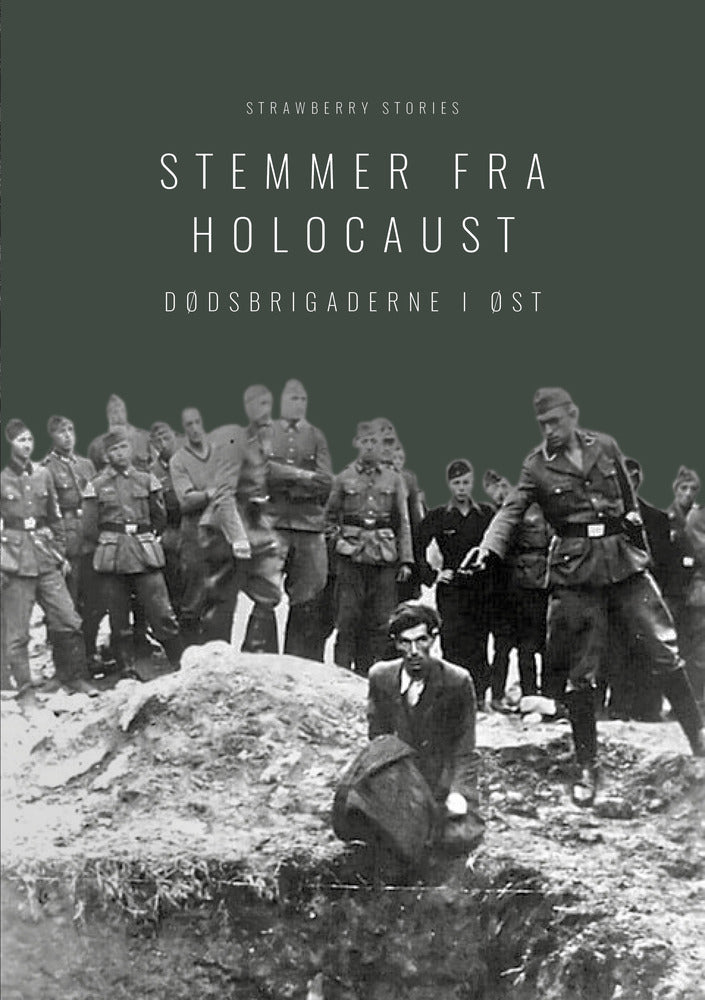 Stemmer fra Holocaust - Dødsbrigaderne i Øst