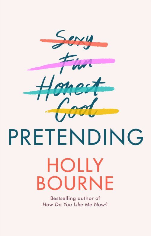 Pretending: The brilliant new adult novel from Holly Bourne. Why be yourself when you can be perfect?