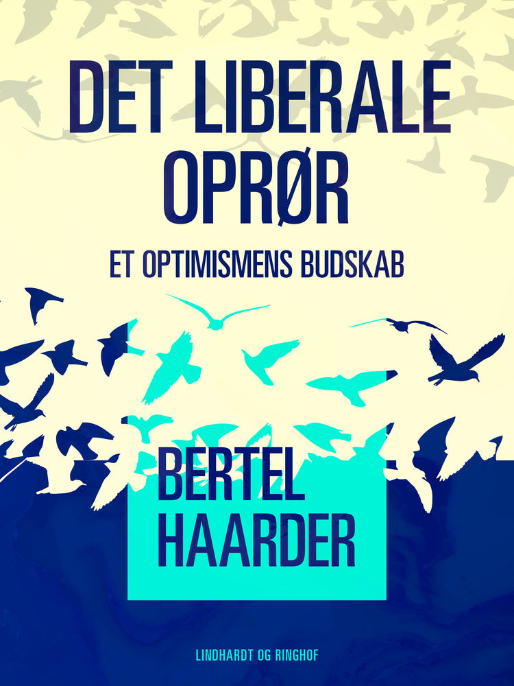 Det liberale oprør. Et optimismens budskab