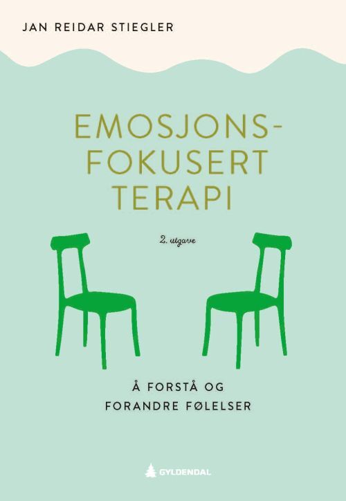 Emosjonsfokussert terapi : å forstå og forandre følelser