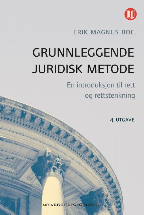 Grunnleggende juridisk metode : en introduksjon til rett og rettstenkning
