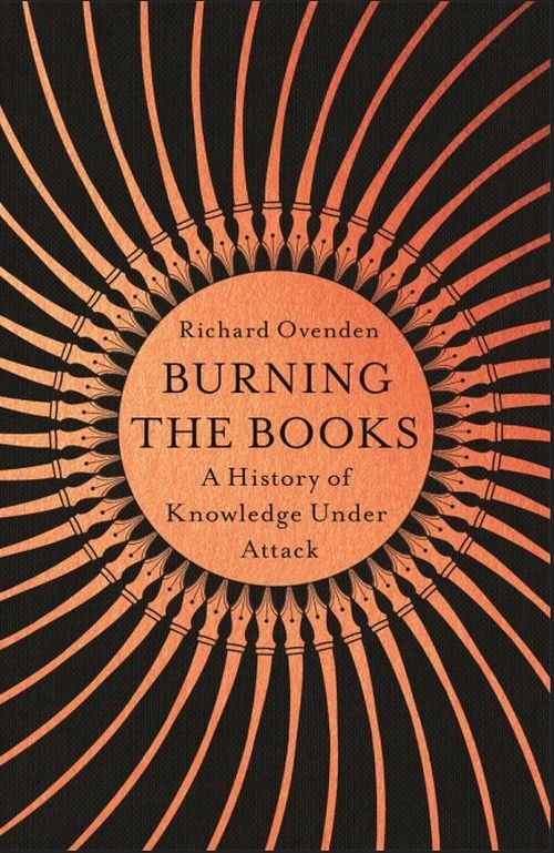 Burning the Books: A History of Knowledge Under Attack