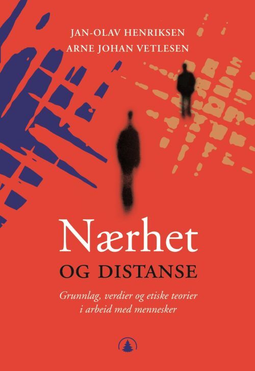 Nærhet og distanse : grunnlag, verdier og etiske teorier i arbeid med mennesker (3.utg.)