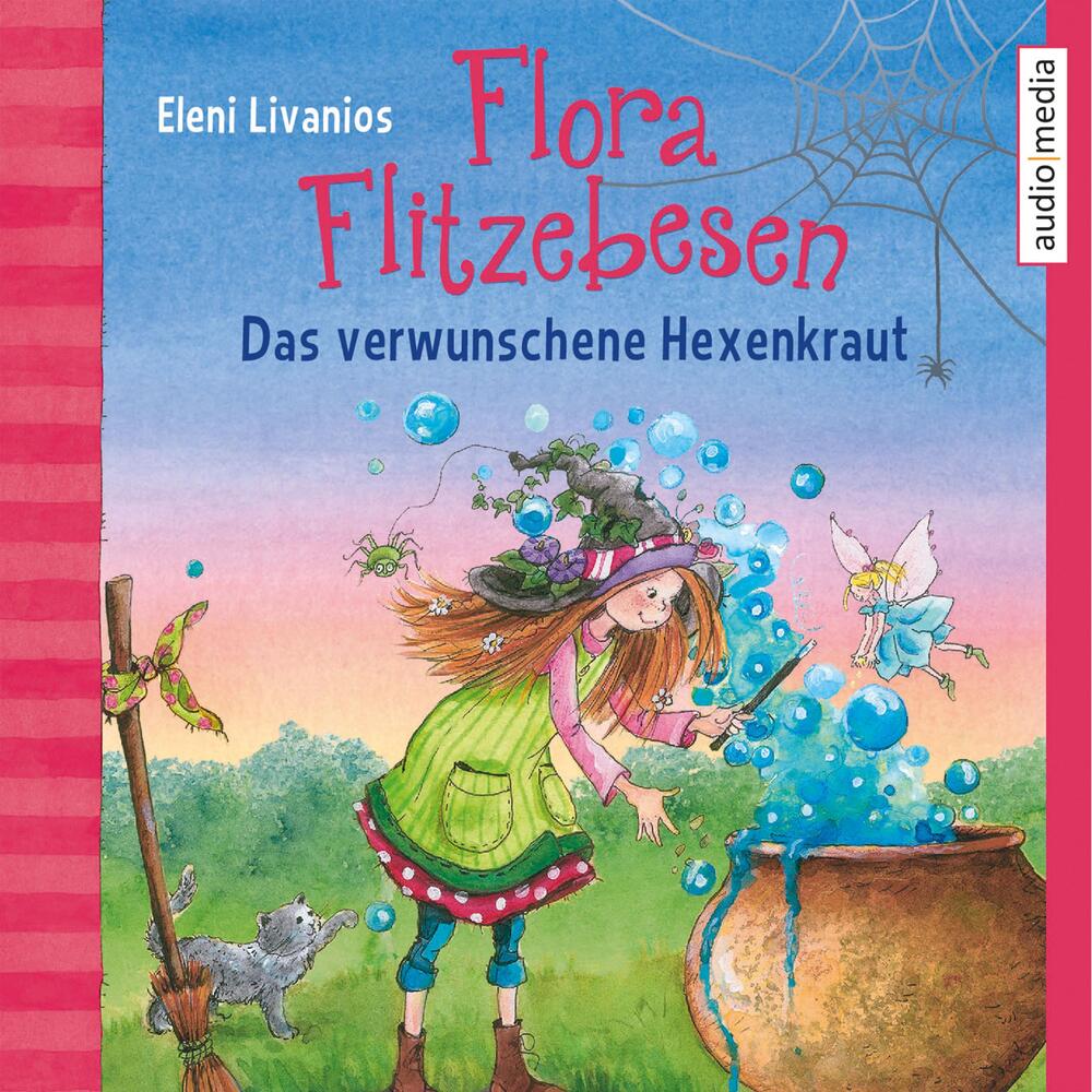 Flora Flitzebesen. Das verwunschene Hexenkraut