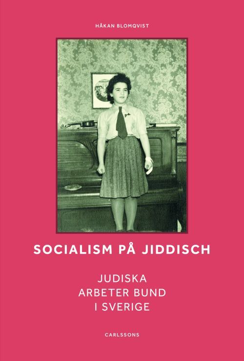 Socialism på jiddisch : Judiska Arbeter Bund i Sverige