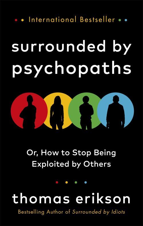 Surrounded by Psychopathsor How to Stop Being Exploited by