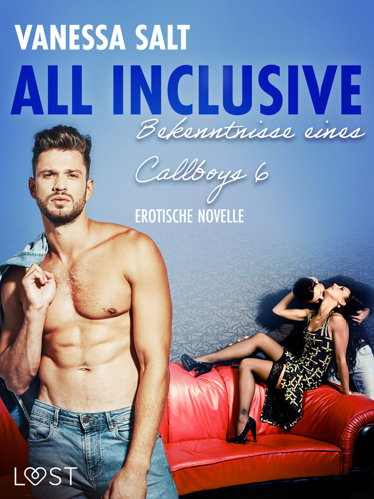 All inclusive: Bekenntnisse eines Callboys 6 - Erotische Novelle