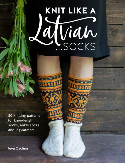Knit Like a Latvian: Socks Knitting Patterns for Knee-len