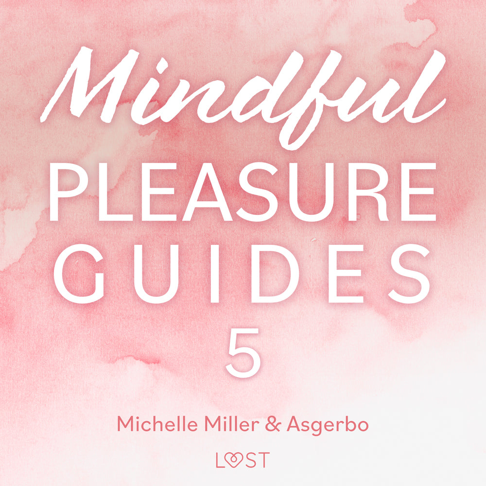 Mindful Pleasure Guides 5 – Indlæst af sexolog Michelle Miller